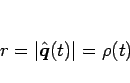 \begin{displaymath}
r=\vert\hat{\mbox{\boldmath$q$}}(t)\vert=\rho(t)\end{displaymath}