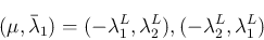 \begin{displaymath}
(\mu,\bar{\lambda}_1) = (-\lambda_1^L,\lambda_2^L),
(-\lambda_2^L,\lambda_1^L)
\end{displaymath}