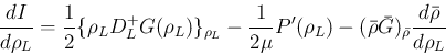 \begin{displaymath}
\frac{dI}{d\rho_L}
=
\frac{1}{2}\{\rho_L D_L^{+}G(\rho_L)\}_...
...)-(\bar{\rho}\bar{G})_{\bar{\rho}}
\frac{d\bar{\rho}}{d\rho_L}
\end{displaymath}