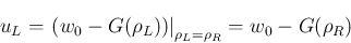 \begin{displaymath}
u_L
= \left.(w_0 - G(\rho_L))\right\vert _{\rho_L = \rho_R}
= w_0 - G(\rho_R)
\end{displaymath}