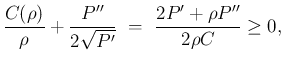 $\displaystyle \frac{C(\rho)}{\rho} + \frac{P''}{2\sqrt{P'}}
\ = \
\frac{2P'+\rho P''}{2\rho C}
\geq 0,$