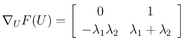 $\displaystyle
\nabla_U F(U)
=
\left[
\begin{array}{cc}
0 & 1\\
-\lambda_1\lambda_2 & \lambda_1+\lambda_2
\end{array} \right]$