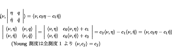 \begin{eqnarray*}
\lefteqn{\langle\nu,\left\vert\begin{array}{ll}\eta&q \hat{...
...(\mbox{Young $BB,EY$OA4B,EY(B 1 $B$h$j(B $\langle\nu,c_j\rangle =c_j$})
\end{eqnarray*}