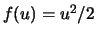 $f(u)=u^2/2$