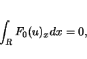 \begin{displaymath}
\int_{\mbox{\scriptsize\sl R}}F_0(u)_xdx = 0,
\end{displaymath}