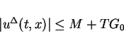 \begin{displaymath}
\vert u^\Delta (t,x)\vert\leq M+TG_0
\end{displaymath}