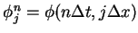 $\phi^n_j=\phi(n\Delta t,j\Delta x)$