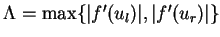 $\Lambda=\max\{\vert f'(u_l)\vert,\vert f'(u_r)\vert\}$