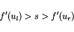 \begin{displaymath}
f'(u_l)>s>f'(u_r)
\end{displaymath}