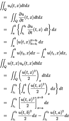 \begin{eqnarray*}
\lefteqn{\int\hspace{-6pt}\int _Q u_t(t,x) dtdx} \\
& = & \...
...frac{u(t,b)^2}{2} dx
- \int_{t_1}^{t_2} \frac{u(t,a)^2}{2} dx
\end{eqnarray*}