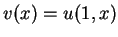 $v(x)=u(1,x)$