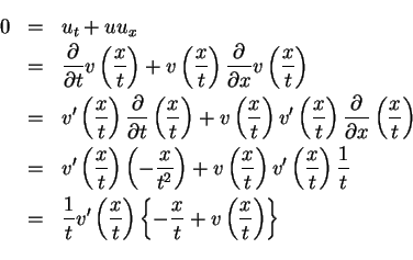 \begin{eqnarray*}
0& = & u_t+uu_x\\
& = & \frac{\partial }{\partial t}v\left(...
...ght)
\left\{-\frac{x}{t}+v\left(\frac{x}{t}\right) \right\} \\
\end{eqnarray*}