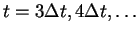 $t=3\Delta t, 4\Delta t,\ldots$