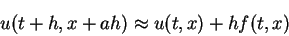 \begin{displaymath}
u(t+h,x+ah)\approx u(t,x)+hf(t,x)
\end{displaymath}