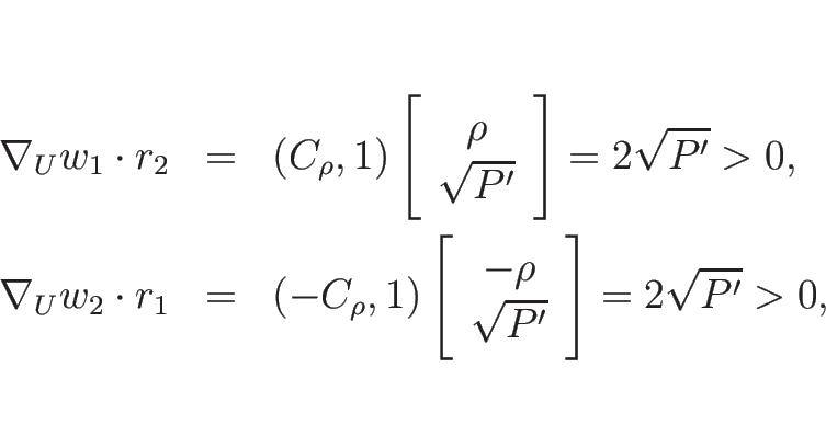 \begin{eqnarray*}\nabla_U w_1\cdot r_2
&=& (C_\rho,1)\left[\begin{array}{c}\rho...
...begin{array}{c}-\rho \\ \sqrt{P'}\end{array}\right]=2\sqrt{P'}>0,\end{eqnarray*}