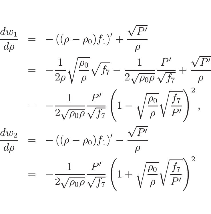 \begin{eqnarray*}\frac{d w_1}{d \rho}
&=&
-\left((\rho-\rho_0)f_1\right)'+\fra...
... \left(1+\sqrt{\frac{\rho_0}{\rho}}\sqrt{\frac{f_7}{P'}}\right)^2\end{eqnarray*}