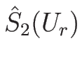 $\hat{S}_2(U_r)$