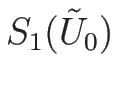 $S_1(\tilde{U}_0)$