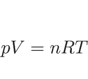 \begin{displaymath}
pV=nRT\end{displaymath}