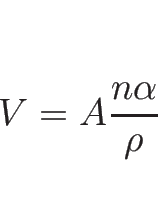 \begin{displaymath}
V=A\frac{n\alpha}{\rho}\end{displaymath}