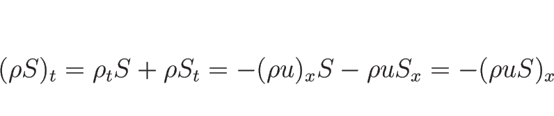 \begin{displaymath}
(\rho S)_t
=\rho_t S+\rho S_t
=-(\rho u)_x S-\rho uS_x
=-(\rho uS)_x
\end{displaymath}