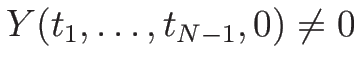 $Y(t_1,\ldots,t_{N-1},0)\neq 0$