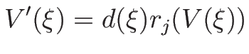 $\displaystyle V'(\xi) = d(\xi)r_j(V(\xi))$