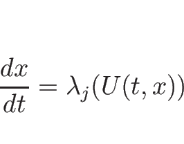 \begin{displaymath}
\frac{d x}{d t}=\lambda_j(U(t,x))
\end{displaymath}