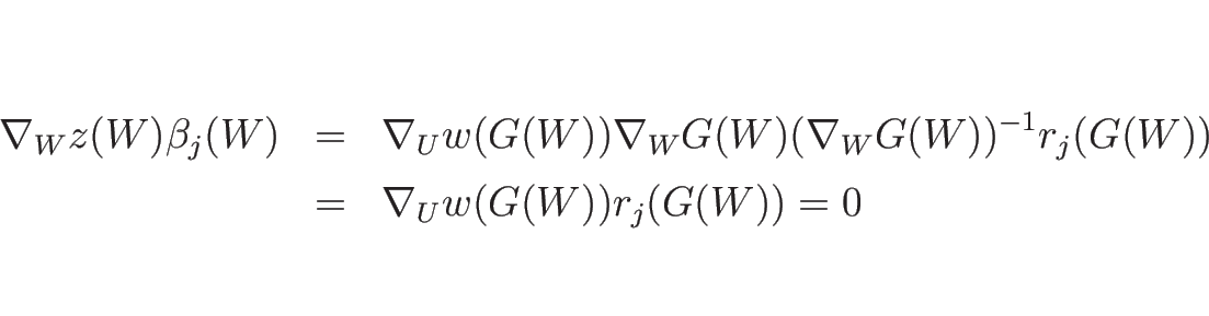 \begin{eqnarray*}\nabla_W z(W)\beta_j(W)
&=&
\nabla_U w(G(W))\nabla_W G(W) (\n...
..._W G(W))^{-1}r_j(G(W))
\\ &=&
\nabla_U w(G(W))r_j(G(W))
=
0
\end{eqnarray*}