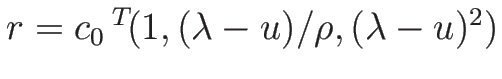 $r=c_0{\,}^T\!(1,(\lambda-u)/\rho,(\lambda-u)^2)$