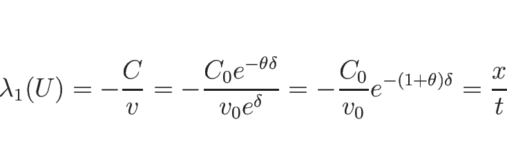 \begin{displaymath}
\lambda_1(U)
= -\frac{C}{v}
= -\frac{C_0e^{-\theta\delta}}{...
...^\delta}
= -\frac{C_0}{v_0}e^{-(1+\theta)\delta}
= \frac{x}{t}
\end{displaymath}