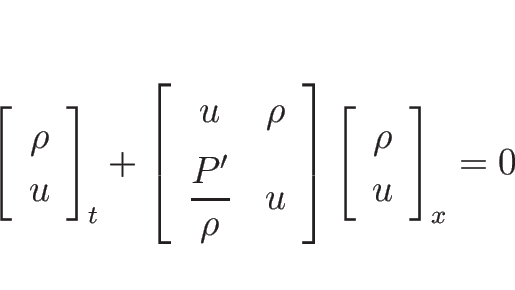 \begin{displaymath}
\left[\begin{array}{c}\rho\\ u\end{array}\right]_t
+\left[\b...
...}\right]
\left[\begin{array}{c}\rho\\ u\end{array}\right]_x
=0
\end{displaymath}