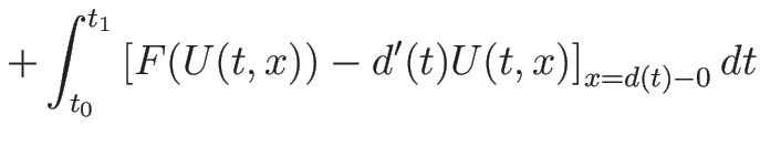 $\displaystyle +\int_{t_0}^{t_1}\left[F(U(t,x))-d'(t)U(t,x)\right]_{x=d(t)-0}dt$