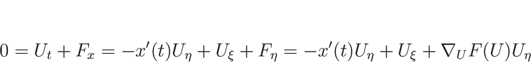 \begin{displaymath}
0
=
U_t+F_x
=
-x'(t)U_\eta+U_\xi+F_\eta
=
-x'(t)U_\eta+U_\xi+\nabla_UF(U)U_\eta
\end{displaymath}