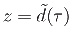 $z=\tilde{d}(\tau)$