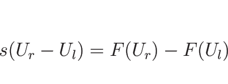 \begin{displaymath}
s(U_r-U_l)=F(U_r)-F(U_l)\end{displaymath}