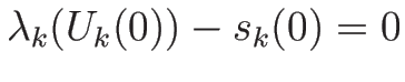 $\lambda_k(U_k(0))-s_k(0)=0$