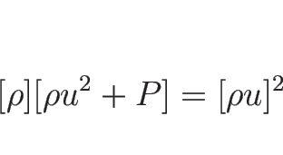 \begin{displaymath}[\rho][\rho u^2+P]=[\rho u]^2
\end{displaymath}