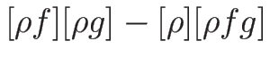 $\displaystyle {[\rho f][\rho g]-[\rho][\rho fg]}$