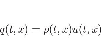 \begin{displaymath}
q(t,x)=\rho(t,x) u(t,x)\end{displaymath}