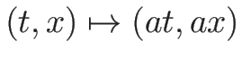 $(t,x)\mapsto (at,ax)$