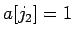 $a[j_2]=1$