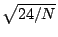 $ \sqrt{{24/N}}$