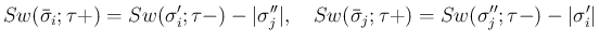 $\displaystyle Sw(\bar{\sigma}_i; \tau +) = Sw(\sigma'_i; \tau -) - \vert\sigma'...
...1zw}
Sw(\bar{\sigma}_j; \tau +) = Sw(\sigma''_j; \tau -) - \vert\sigma'_i\vert
$