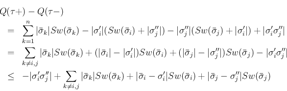 \begin{eqnarray*}\lefteqn{Q(\tau +)-Q(\tau -) }
\ &=&
\sum_{k=1}^n\vert\bar{\...
...igma}_i)
+\vert\bar{\sigma}_j-\sigma''_j\vert Sw(\bar{\sigma}_j)\end{eqnarray*}