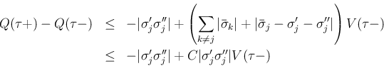 \begin{eqnarray*}Q(\tau +)-Q(\tau -)
&\leq&
- \vert\sigma'_j\sigma''_j\vert
...
...t\sigma'_j\sigma''_j\vert+C\vert\sigma'_j\sigma''_j\vert V(\tau-)\end{eqnarray*}