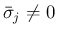 $\bar{\sigma}_j\neq 0$