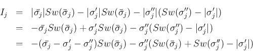 \begin{eqnarray*}I_j
&=&
\vert\bar{\sigma_j}\vert Sw(\bar{\sigma}_j)
-\ver...
...igma''_j(Sw(\bar{\sigma}_j) + Sw(\sigma''_j)-\vert\sigma'_j\vert)\end{eqnarray*}