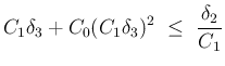 $\displaystyle C_1\delta_3+C_0(C_1\delta_3)^2
 \leq\
\frac{\delta_2}{C_1}$