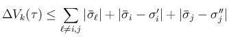 $\displaystyle
\Delta V_k(\tau)
\leq
\sum_{\ell\neq i,j}\vert\bar{\sigma}_\ell\vert
+\vert\bar{\sigma}_i-\sigma'_i\vert+\vert\bar{\sigma}_j-\sigma''_j\vert$